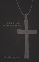 Wake Up from the Inside 1478793341 Book Cover