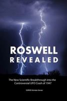 Roswell Revealed: The New Scientific Breakthrough Into the Controversial UFO Crash of 1947 0957735006 Book Cover