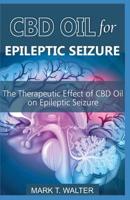 CBD Oil for Epileptic Seizure: The Therapeutic Effect of CBD Oil on Epileptic Seizure 1090810091 Book Cover