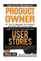 Agile Product Management: Product Owner 27 Tips & User Stories 21 Tips 1537308998 Book Cover