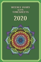 Weekly Diary with TimeSheets 2020: Weekly Diary with added Weekly Time sheets/Events for Workers/Business People etc - Green Colour Mandala Cover 1693147211 Book Cover