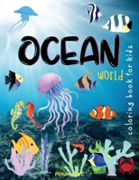 Ocean World: Ocean Creatures Coloring Book for kids 3-8 years, An Ocean Life Coloring Book for Kids 053888813X Book Cover