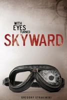 With Eyes Turned Skyward 153080423X Book Cover