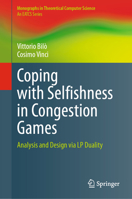 Coping with Selfishness in Congestion Games: Analysis and Design Via LP Duality 3031302605 Book Cover