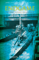 Endgame: The U-Boat Inshore Campaign 1944-45 (Spellmount Military Studies) 1862274851 Book Cover