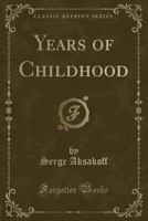 The Years of Childhood (Oxford World's Classics) 0192815741 Book Cover