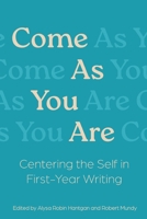 Come As You Are: Centering the Self in First-Year Learning 1935625896 Book Cover