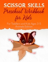 Scissor Skills Preschool Workbook for Kids: A Cute Cutting Practice Activity Book for Toddlers and Kids Ages 3-5 – Perfect Gift for Any Occasion! B08Z2GQL6D Book Cover