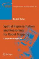 Spatial Representation and Reasoning for Robot Mapping: A Shape-Based Approach 3642088570 Book Cover