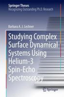 Studying Complex Surface Dynamical Systems Using Helium-3 Spin-Echo Spectroscopy 3319011790 Book Cover