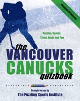 The Vancouver Canucks Quizbook: Second Edition 0889712506 Book Cover