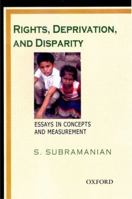 Rights, Deprivation, and Disparity: Essays in Concepts and Measurement 0195676432 Book Cover