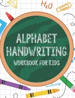 Alphabet Handwriting Workbook For Kids: Back To School Alphabet Learning And Coloring Pages, Notebook Of Traceable Letters, Numbers, Shapes, And More B08GVGCXCQ Book Cover