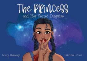 The Princess and Her Secret Disguise 1916463754 Book Cover