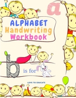 Alphabet Handwriting Workbook with Animals Named for Kindergarten and Kids Ages 3-5, Great Practice for Toddlers with Pen Control, Line Tracing, Letters, and More! 5411528747 Book Cover