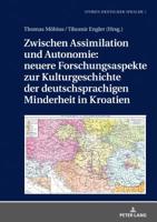 Zwischen Assimilation Und Autonomie: Neuere Forschungsaspekte Zur Kulturgeschichte Der Deutschsprachigen Minderheit in Kroatien 3631747209 Book Cover