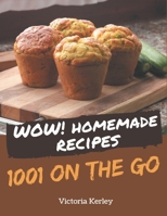 Wow! 1001 Homemade On The Go Recipes: Start a New Cooking Chapter with Homemade On The Go Cookbook! B08L4H8ZNN Book Cover