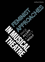 Feminist Approaches to Musical Theatre 1350350133 Book Cover