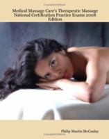 Medical Massage Care's Therapeutic Massage National Certification Practice Exams 2008 Edition 1434818195 Book Cover