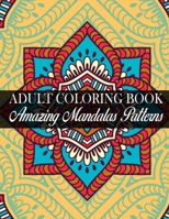 Adult Coloring Book Amazing Mandalas Patterns: (Volume 2) Stress Relieving Mandala Designs for Adults Relaxation B0848QQV3F Book Cover