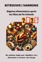 Retrouver l’Harmonie : Régimes Alimentaires après les Fêtes de Fin d’Année: Des solutions simples pour rééquilibrer votre alimentation et retrouver votre énergie (French Edition) B0DS25D6P7 Book Cover
