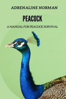 peacock: A manual for peacock survival B0CTQJNF7X Book Cover