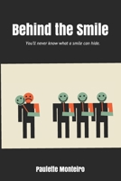 Behind the Smile: You'll never know what a smile can hide. 1075398398 Book Cover