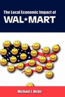 The Local Economic Impact of Wal-Mart 1934043389 Book Cover