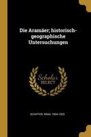 Die Aram�er; historisch-geographische Untersuchungen 0353693030 Book Cover