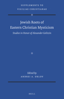 Jewish Roots of Eastern Christian Mysticism Studies in Honor of Alexander Golitzin (Vigiliae Christianae, Supplements) 9004429522 Book Cover