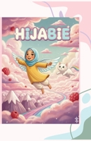 HIJABIE: A young girl's daily, secret adventures, turning the ordinary world into realms of boundless, vivid fantasy. B0G2XMHTVX Book Cover
