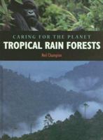 Tropical Rain Forests (Caring for the Planet) 1583405089 Book Cover