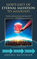 GOD’S GIFT OF ETERNAL SALVATION TO MANKIND: A Bible Study Guide (How to receive Salvation, Strength Your Faith, and Enjoy the Benefits and Rewards of Your Salvation) B0FH5WTS1D Book Cover