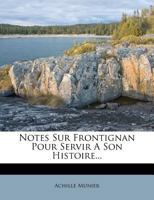 Notes Sur Frontignan Pour Servir A Son Histoire Par Achille Munier. 1016955316 Book Cover