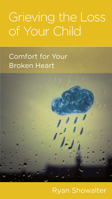 Grieving the Loss of Your Child: Comfort for Your Broken Heart 1939946921 Book Cover