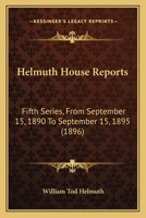 Helmuth House Reports: Fifth Series, From September 15, 1890 To September 15, 1895 1164667238 Book Cover