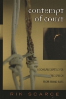 Contempt of Court: A Scholar's Battle for Free Speech from Behind Bars (Crossroads in Qualitative Inquiry) 0759106436 Book Cover