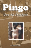 Pingo: Uma Vida de Cachorro 1686405987 Book Cover