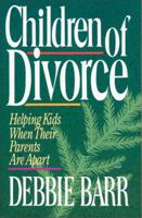 Children of Divorce: Helping Kids When Their Parents Are Apart 0310287413 Book Cover