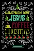 HANDYMAN LOVE JESUS COFFEE CHRISTMAS Blank Line journal: Christmas Coffee journal & notebook |   Diary / Christmas & Coffee Lover Gift | Gift for HANDYMAN | 1677388102 Book Cover