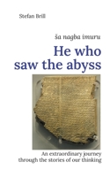 He who saw the abyss: An extraordinary journey through the stories of our thinking 3754344854 Book Cover