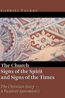 The Church: Signs of the Spirit and Signs of the Times (The Christian Story: a Pastoral Systematics) 0802833926 Book Cover
