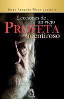 Lecciones de Un Viejo Profeta Mentiroso 1452819165 Book Cover