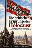 Die britischen Ursprünge des Holocaust: Der Völkermord in Neuholland und Gerechtigkeit nach zweierlei Maß (German Edition) B0HNC9N127 Book Cover