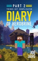 Diary of Herobrine Part 2: Things Get Complicated B08M88KNMX Book Cover