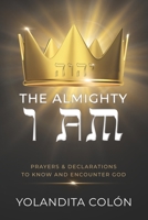 The Almighty I AM: Prayers & Declarations To Know and Encounter God B0CFZMMQLC Book Cover
