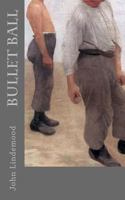 Bullet Ball 154463806X Book Cover