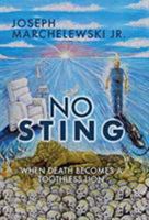 No Sting: When Death Becomes a Toothless Lion 1545642966 Book Cover