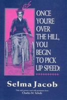 Once You're over the Hill, You Begin to Pick Up Speed! 0929173120 Book Cover