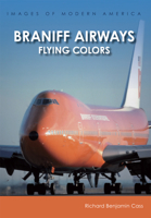 Braniff Airways: Flying Colors (Images of Modern America) 1467134406 Book Cover